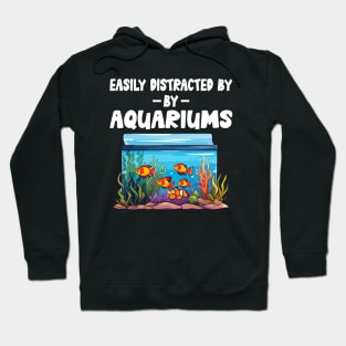 Easily Distracted Aquariums  - Fish Tank Gift Fish Lover Hoodie